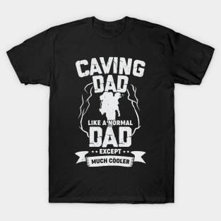 Caving Dad Like A Normal Dad Except Much Cooler T-Shirt